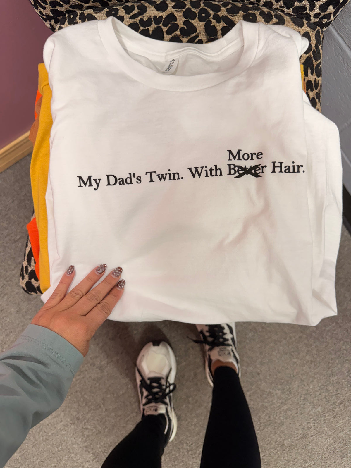 my dad's twin with more hair tee or sweatshirt