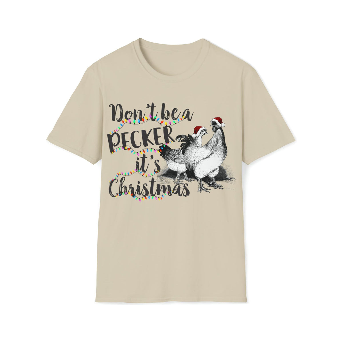 Don&#39;t be a pecker it&#39;s Christmas Soft style Tee