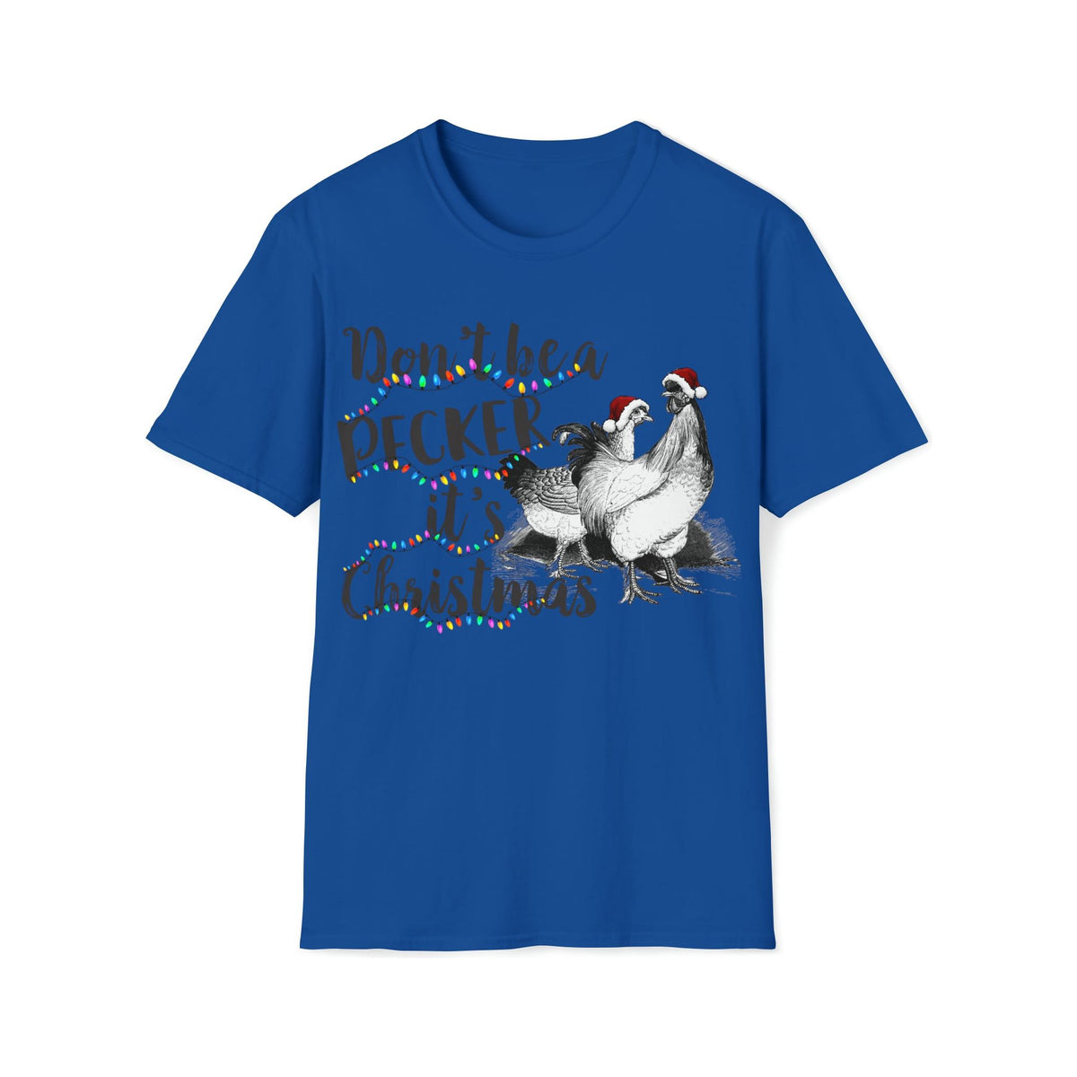 Don&#39;t be a pecker it&#39;s Christmas Soft style Tee