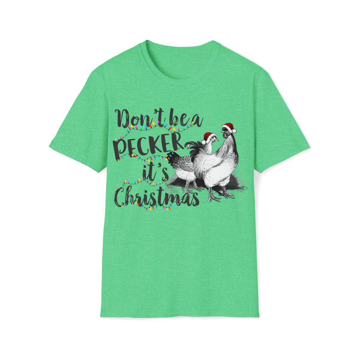 Don&#39;t be a pecker it&#39;s Christmas Soft style Tee