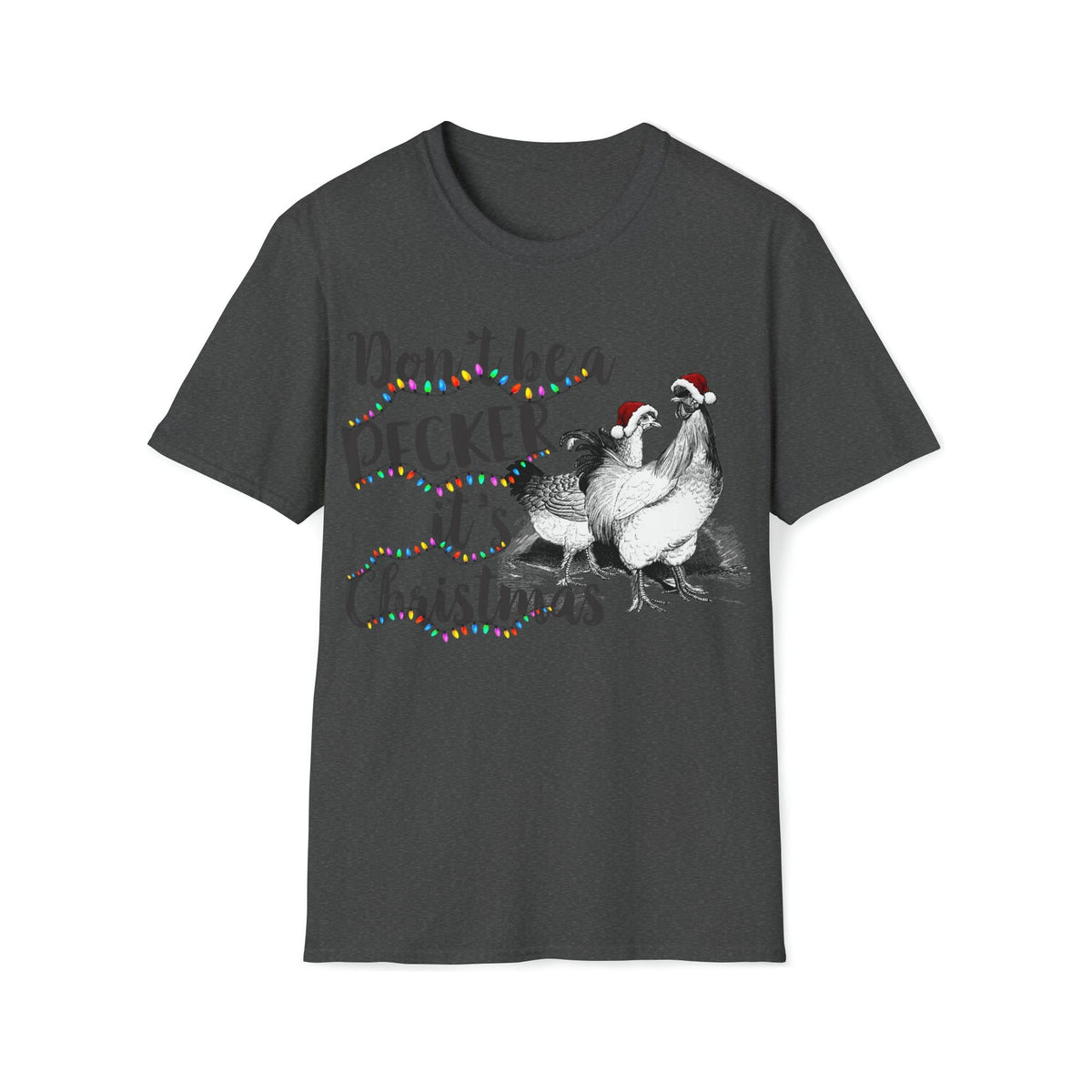 Don&#39;t be a pecker it&#39;s Christmas Soft style Tee