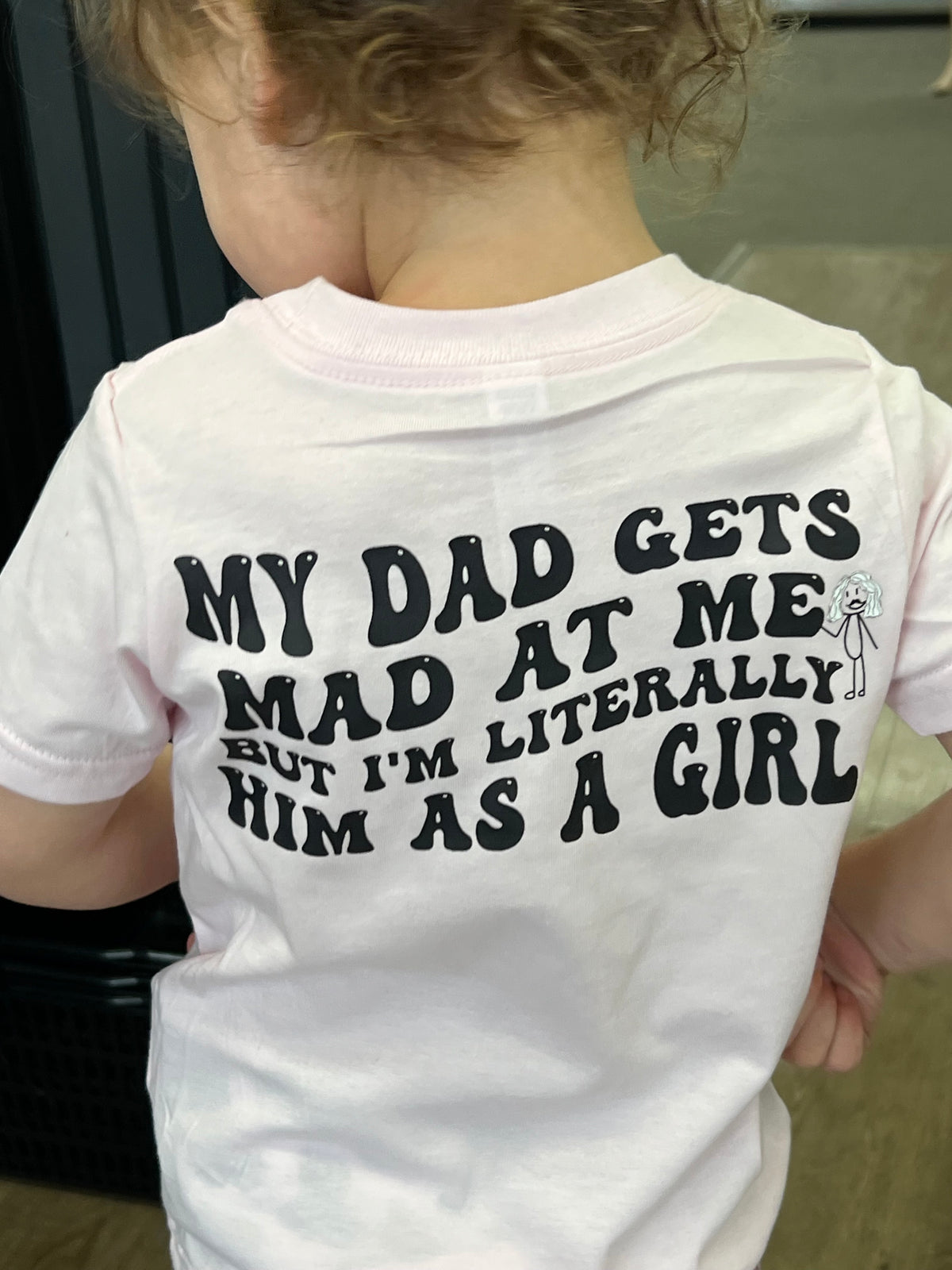 My dad gets mad at me but I'm literally him as a girl tee or sweatshirt (kid or adult)