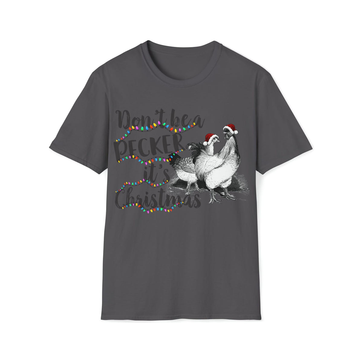 Don&#39;t be a pecker it&#39;s Christmas Soft style Tee