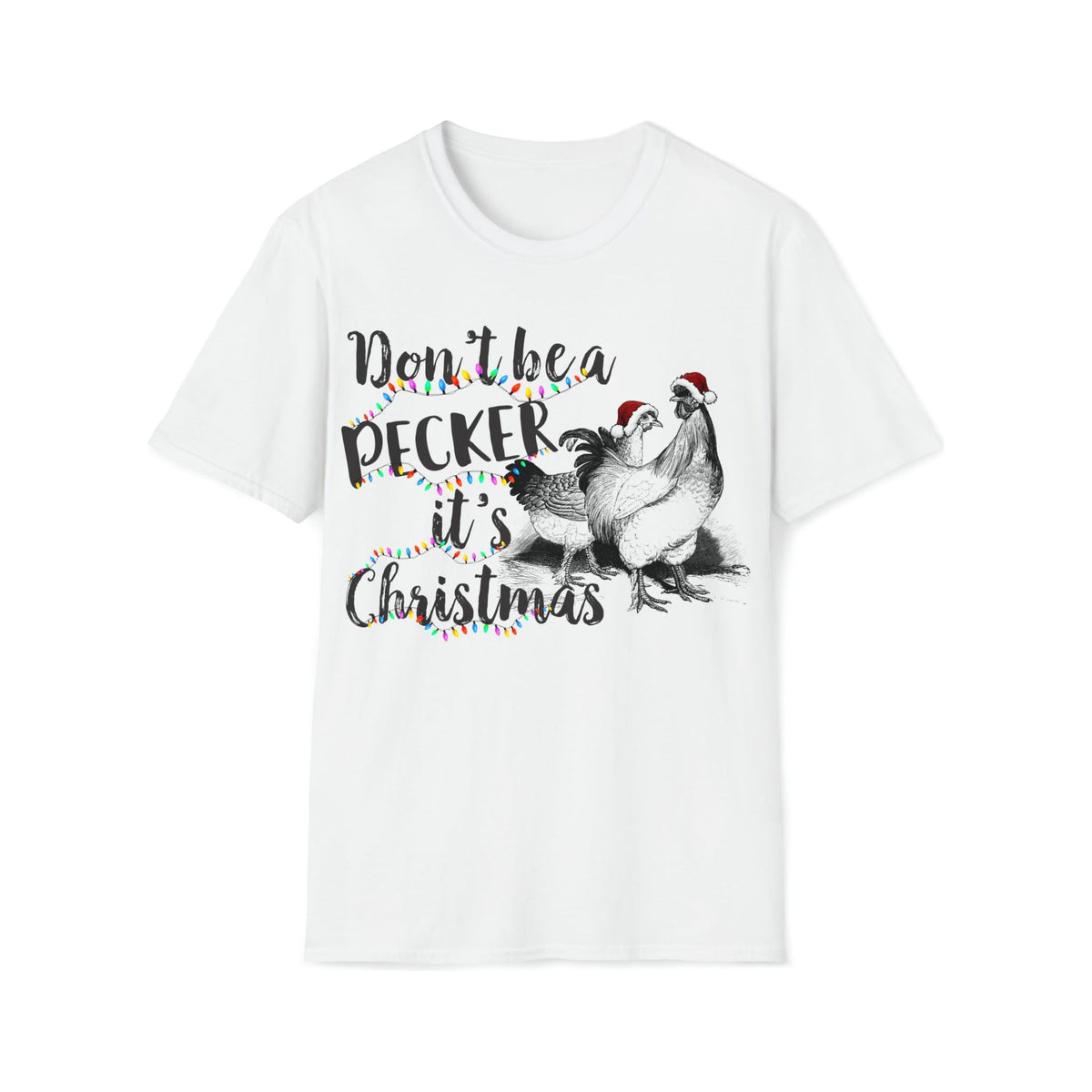 Don&#39;t be a pecker it&#39;s Christmas Soft style Tee