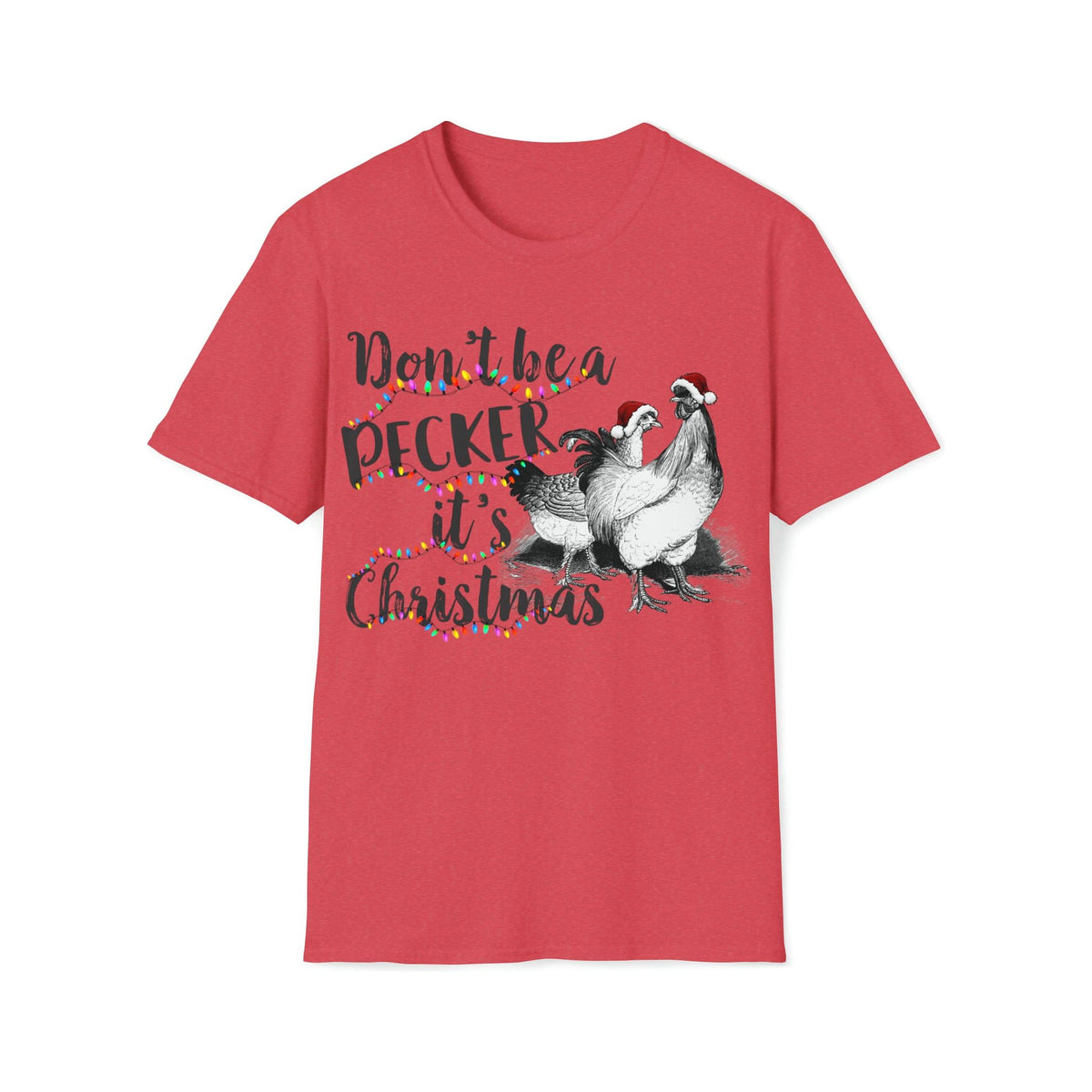 Don&#39;t be a pecker it&#39;s Christmas Soft style Tee