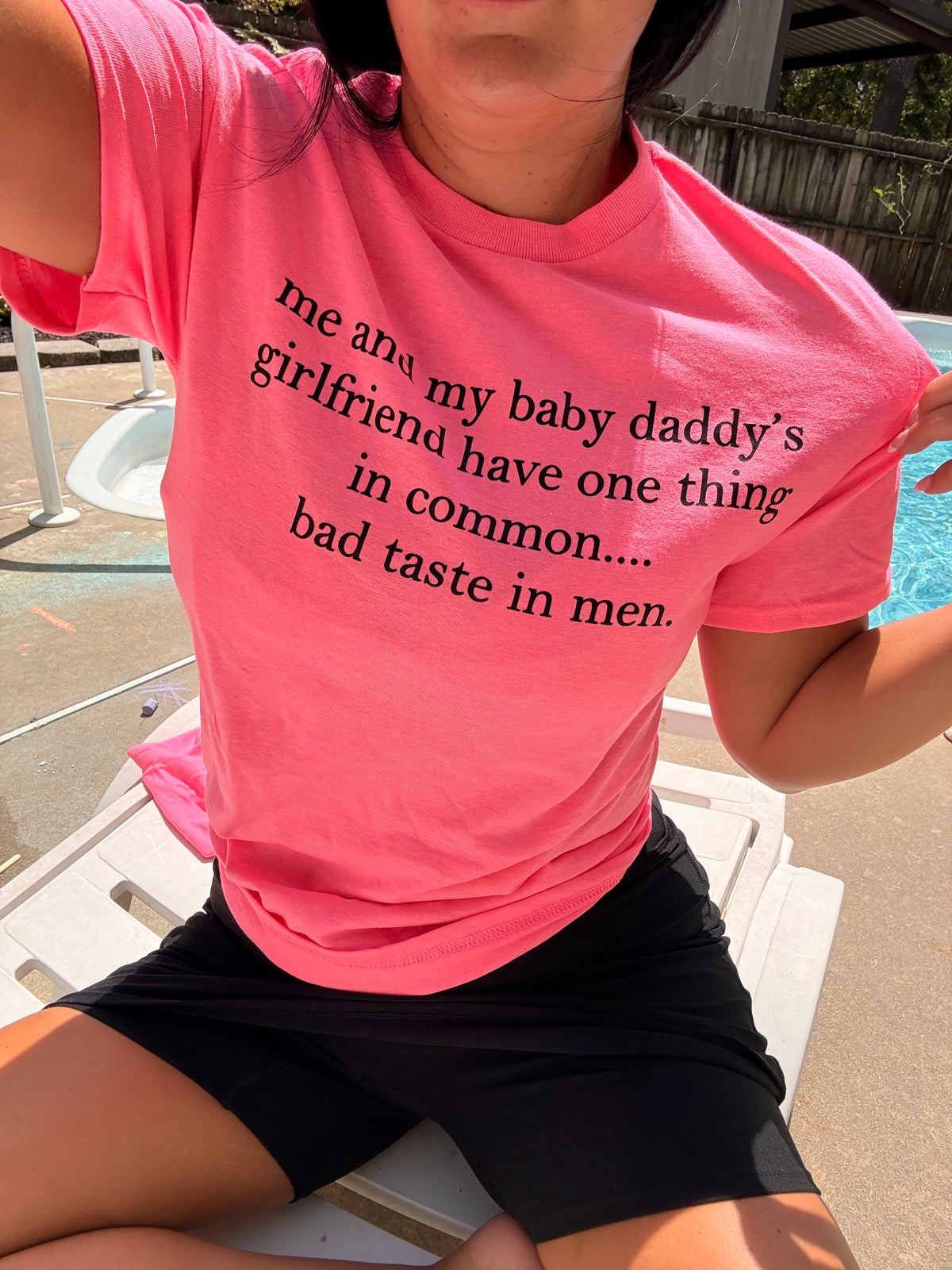 Me and baby daddy’s girlfriend bad taste in men tee or sweatshirt