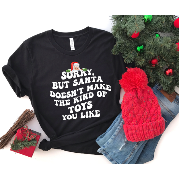 Santa Doesn&#39;t make the kind of toys tee or sweatshirt