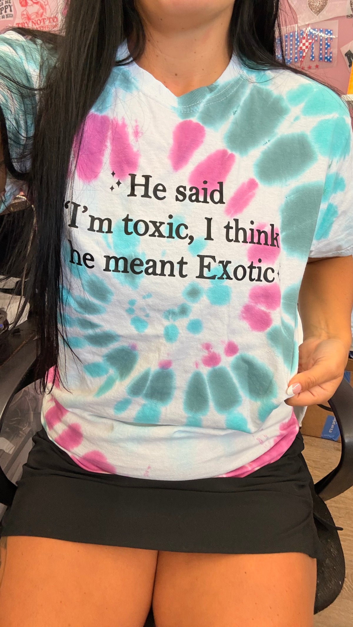 He said I was toxic he meant exotic tank ,tee or sweatshirt