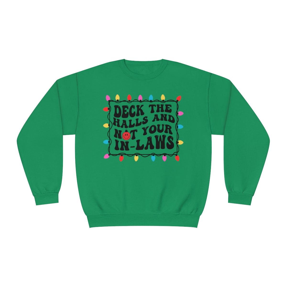 Deck the Halls and not your IN-LAWS Tee or Sweatshirt
