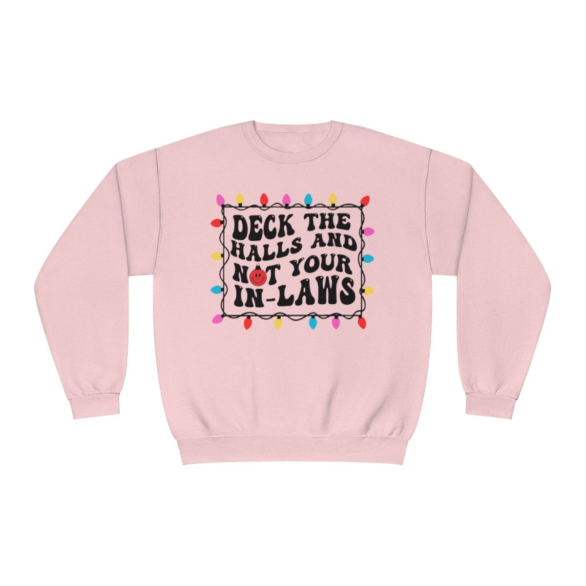 Deck the Halls and not your IN-LAWS Tee or Sweatshirt