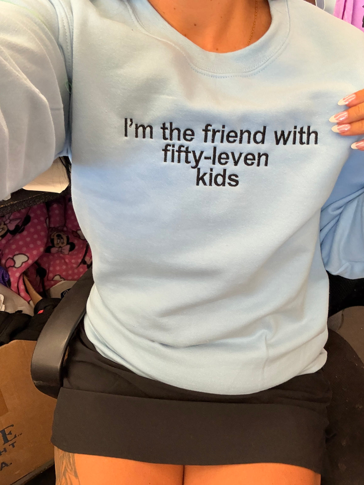 Friend with fifty-leven kids  tee or sweatshirt embroidered
