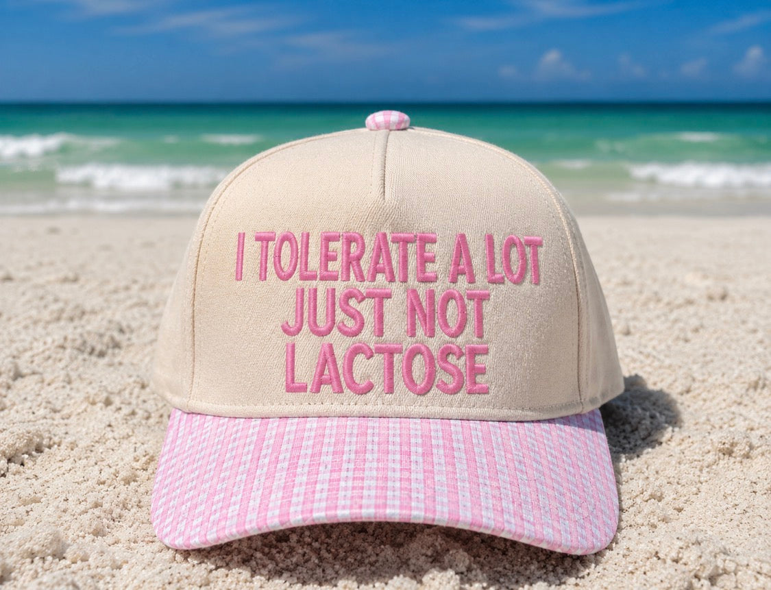 I tolerate a lot not lactose embroidered hat