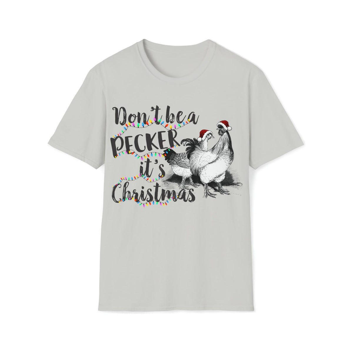 Don&#39;t be a pecker it&#39;s Christmas Soft style Tee