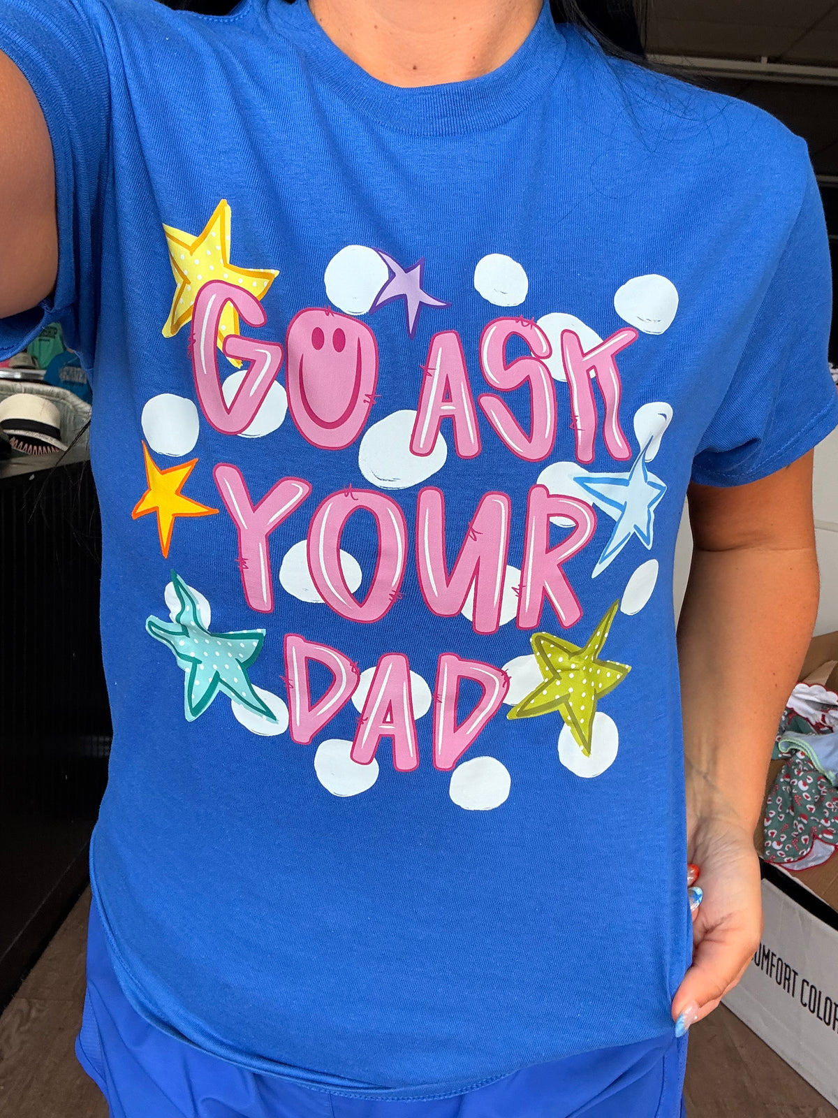 Go ask your dad tank, tee or sweatshirt