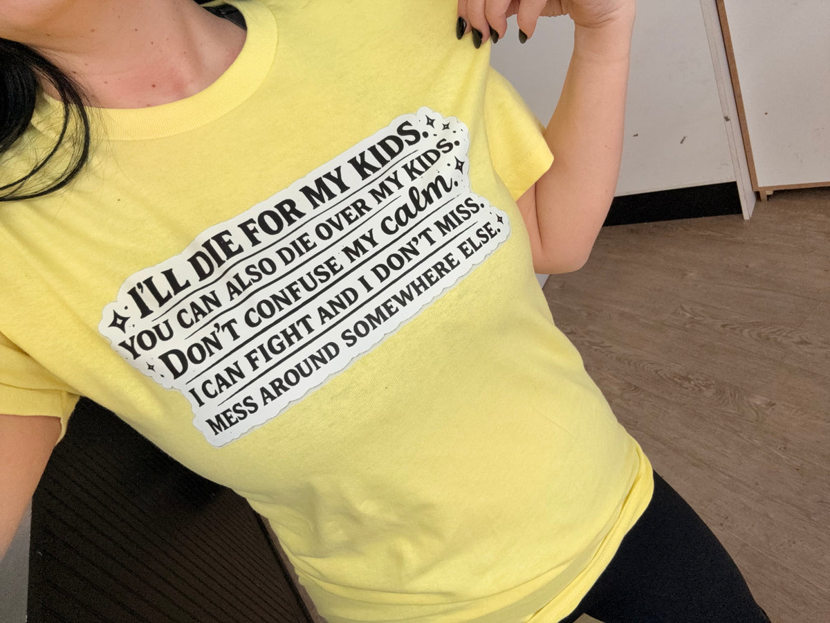 I would die for my kids tee or sweatshirt