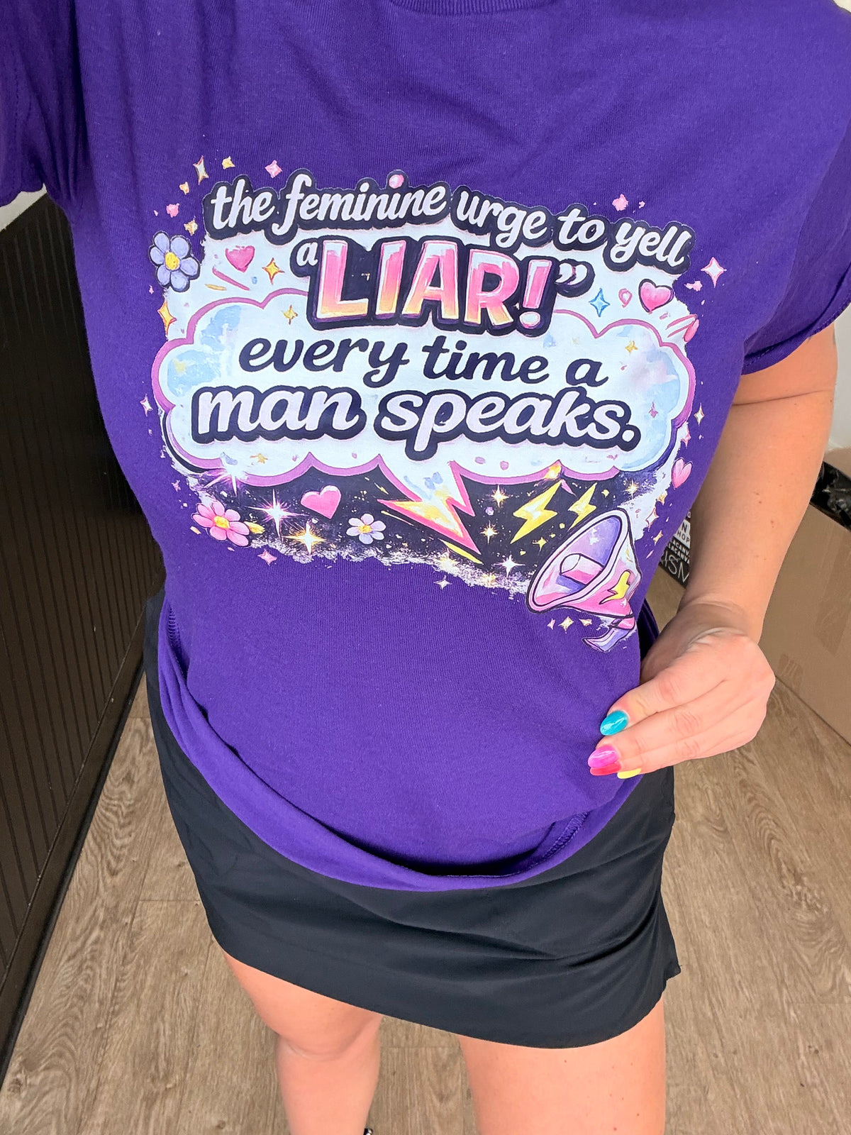 The feminine urge to yell liar tee or sweatshirt