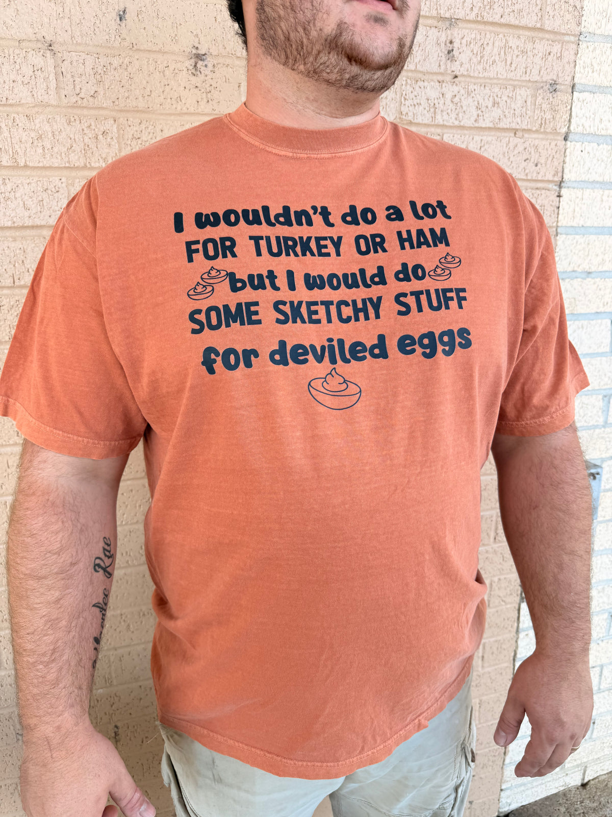 I wouldn't do a lot for turkey or ham but deviled eggs sketchy thanksgiving Tee or Sweatshirt