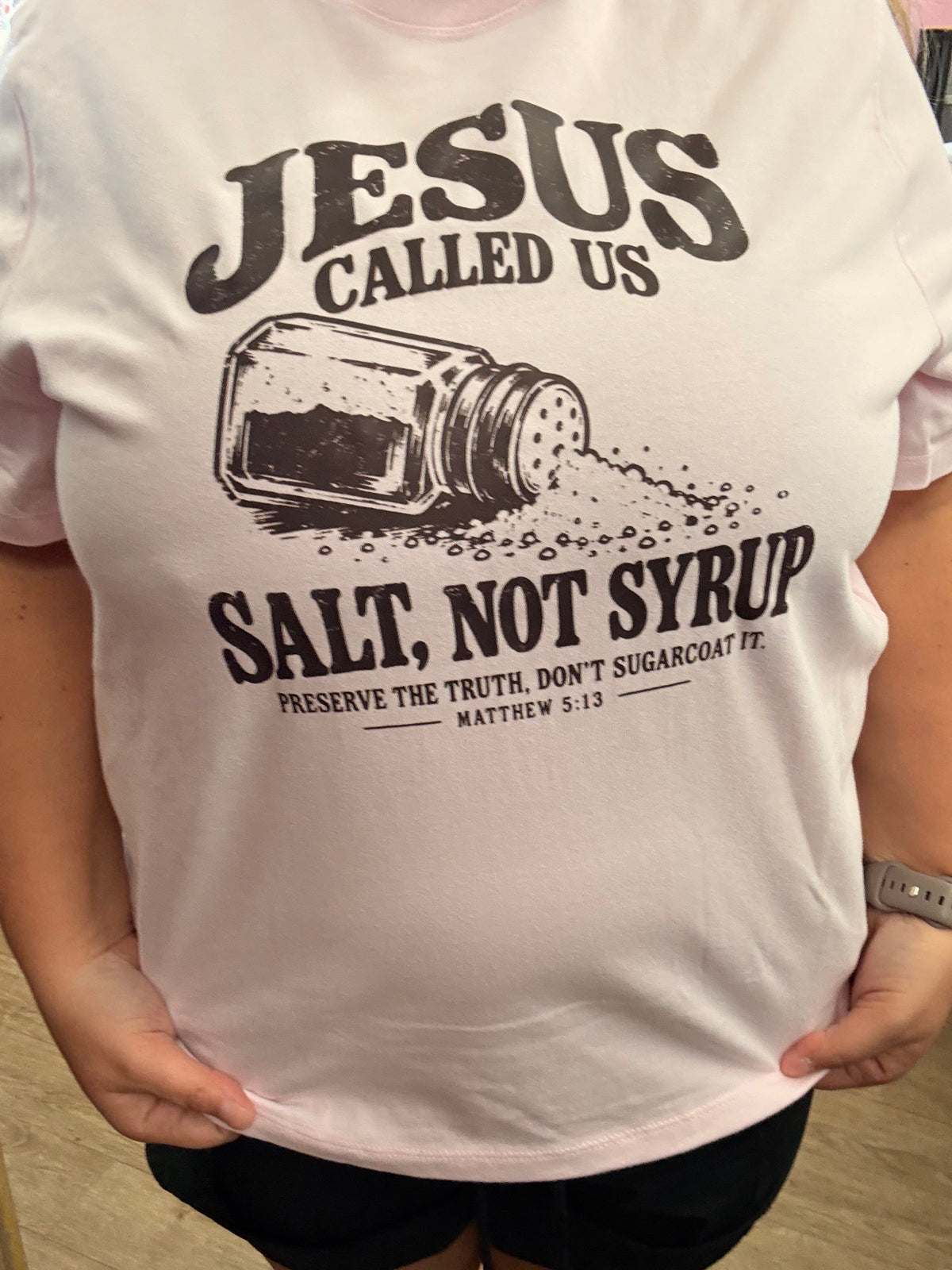 Jesus called us to be salt not syrup dont sugarcoat tee or sweatshirt