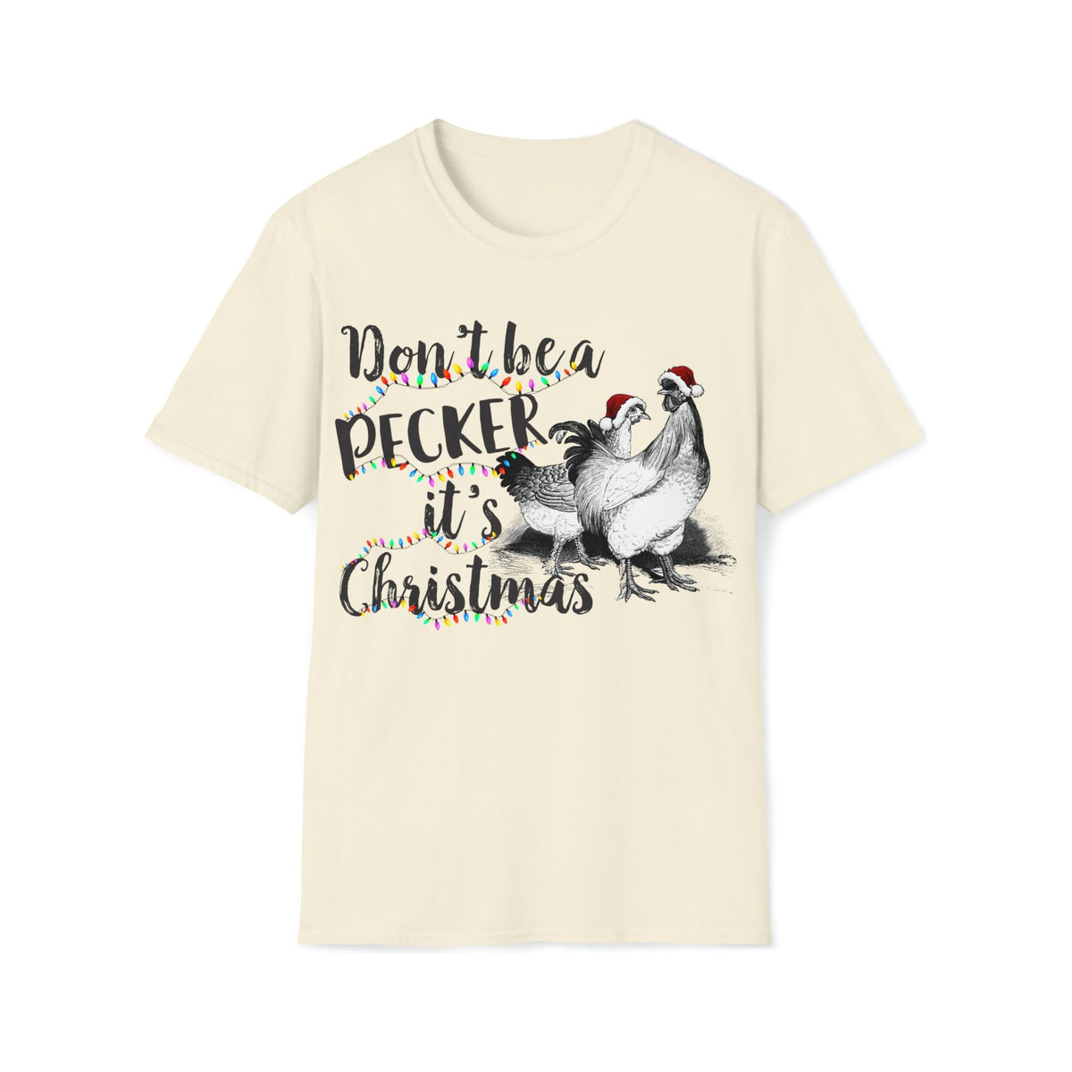 Don&#39;t be a pecker it&#39;s Christmas Soft style Tee