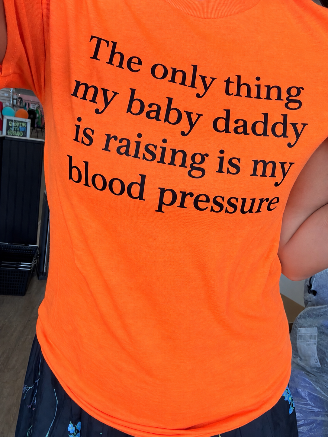 The only thing my baby daddy is raising is my blood pressure sweatshirt