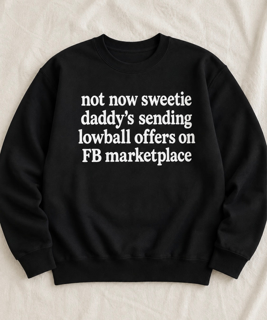 Not now daddy’s sending lowball offers tee or sweatshirt