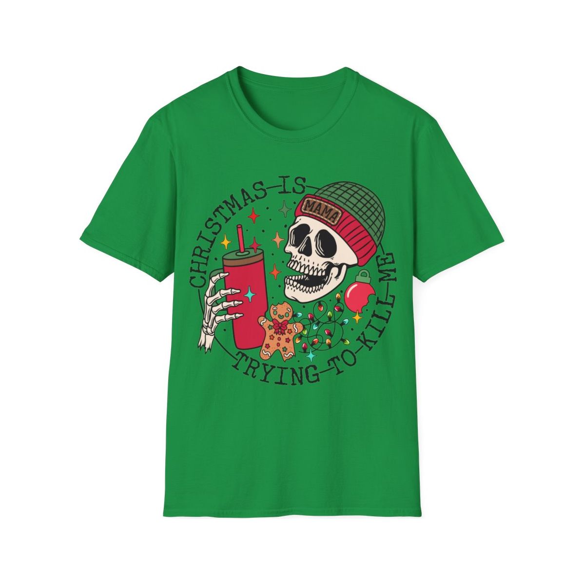 Christmas is trying to kill me Tee or Sweatshirt