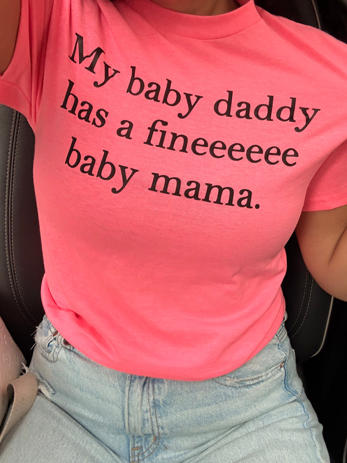 My baby daddy has a fine baby mama tank ,tee or sweatshirt