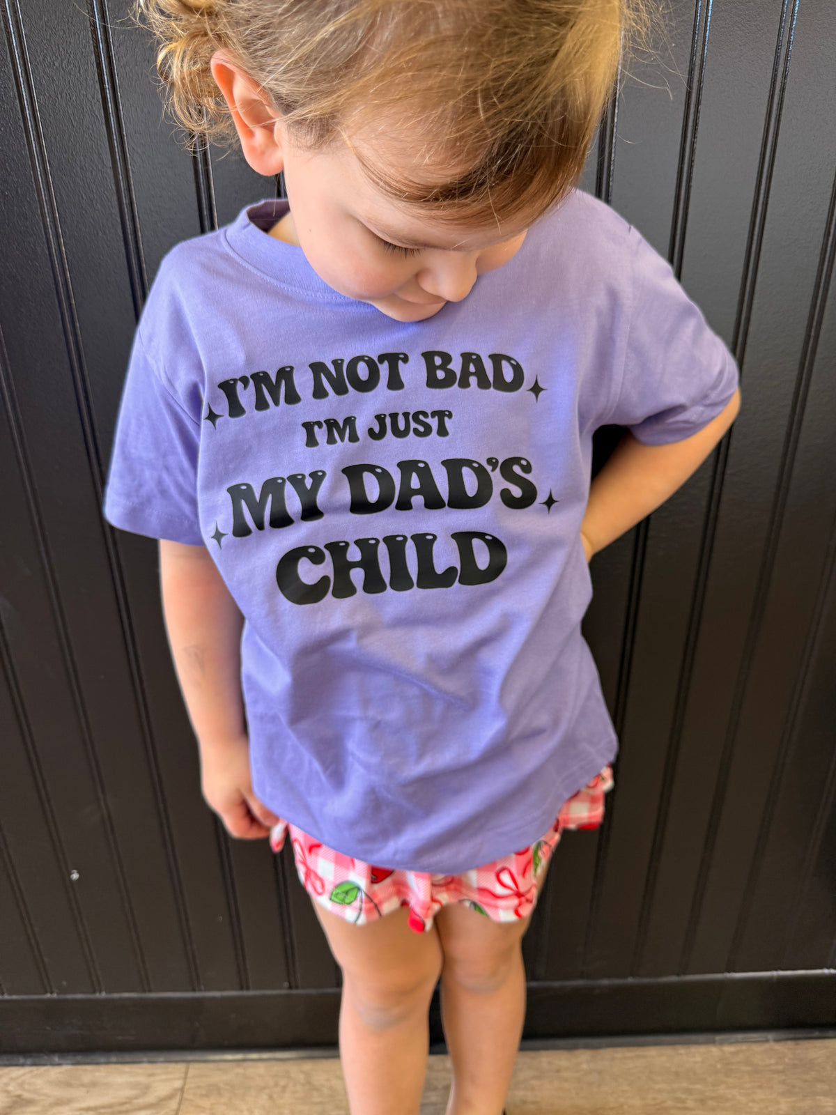 I’m not bad Just my dads child tee or sweatshirt