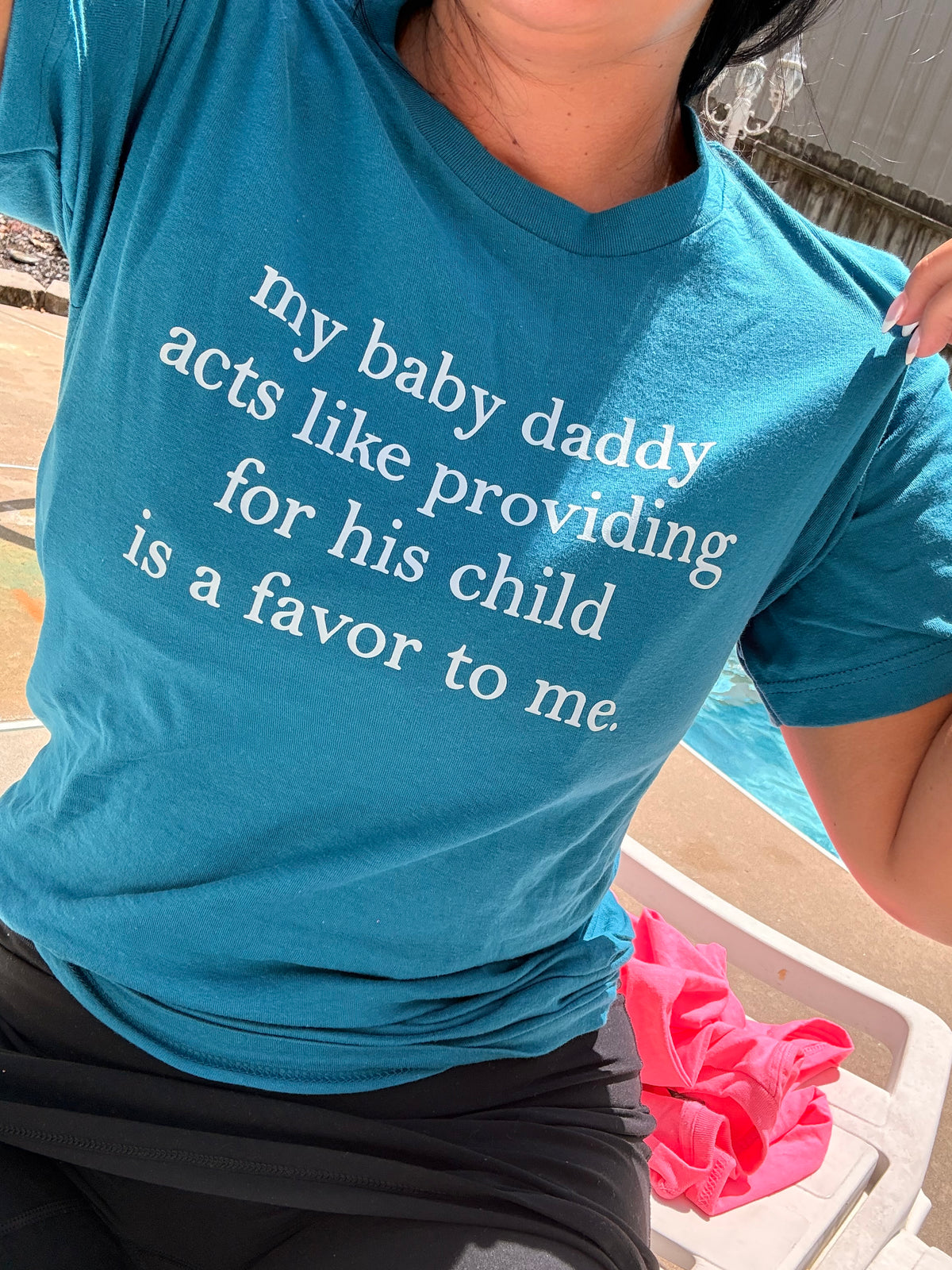My baby daddy acts like providing for his child is doing me a favor tee or sweatshirt