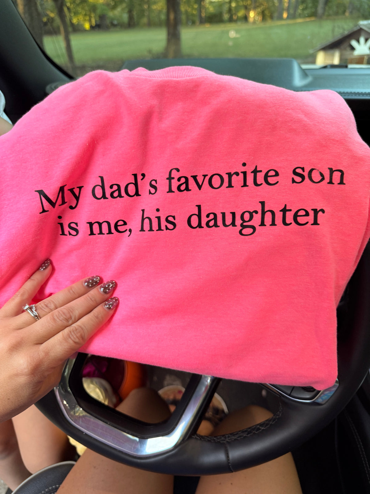 My dads favorite son is me, his daughter tee or sweatshirt