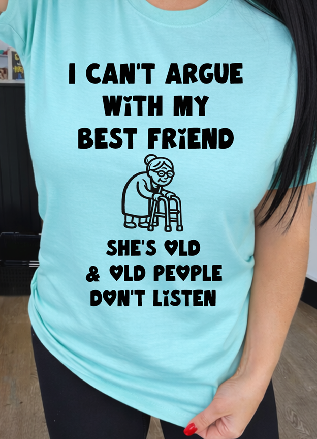 can't argue with best friend old lady walker tee or sweatshirt