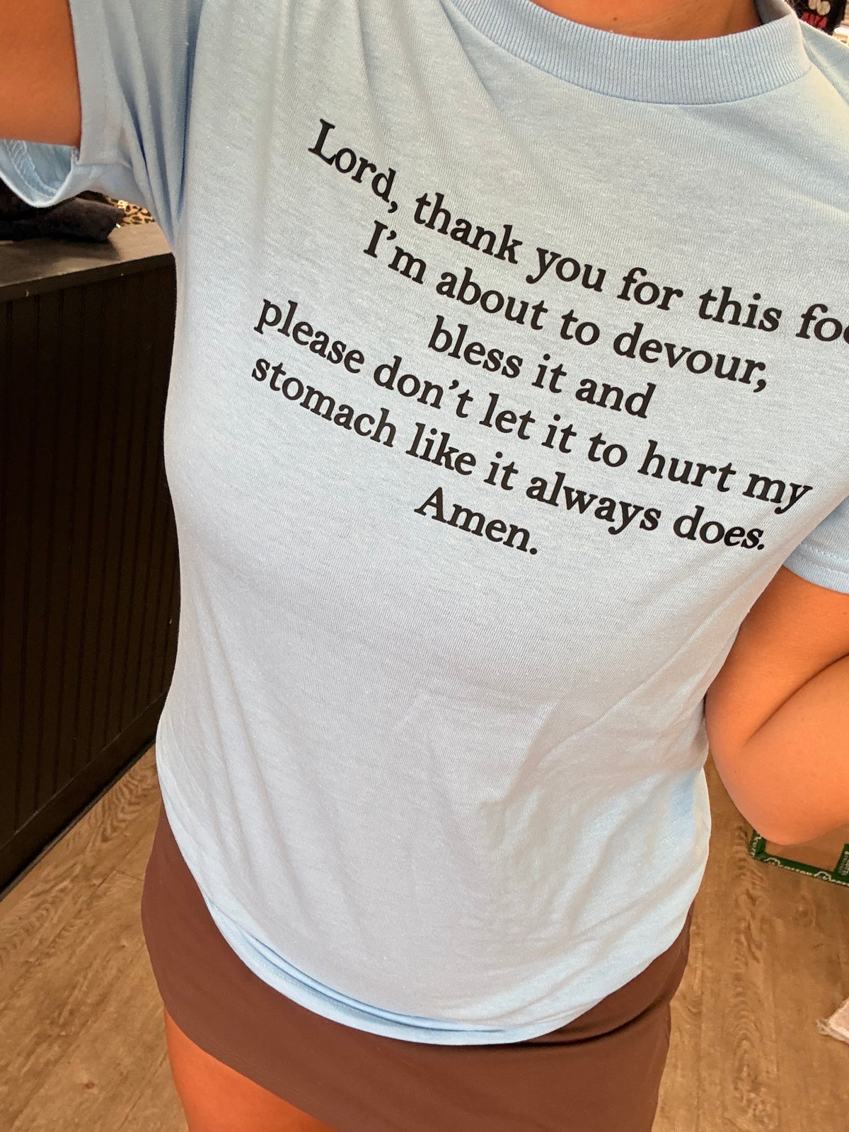 Lord, please don't let this food to hurt tank, tee or sweatshirt