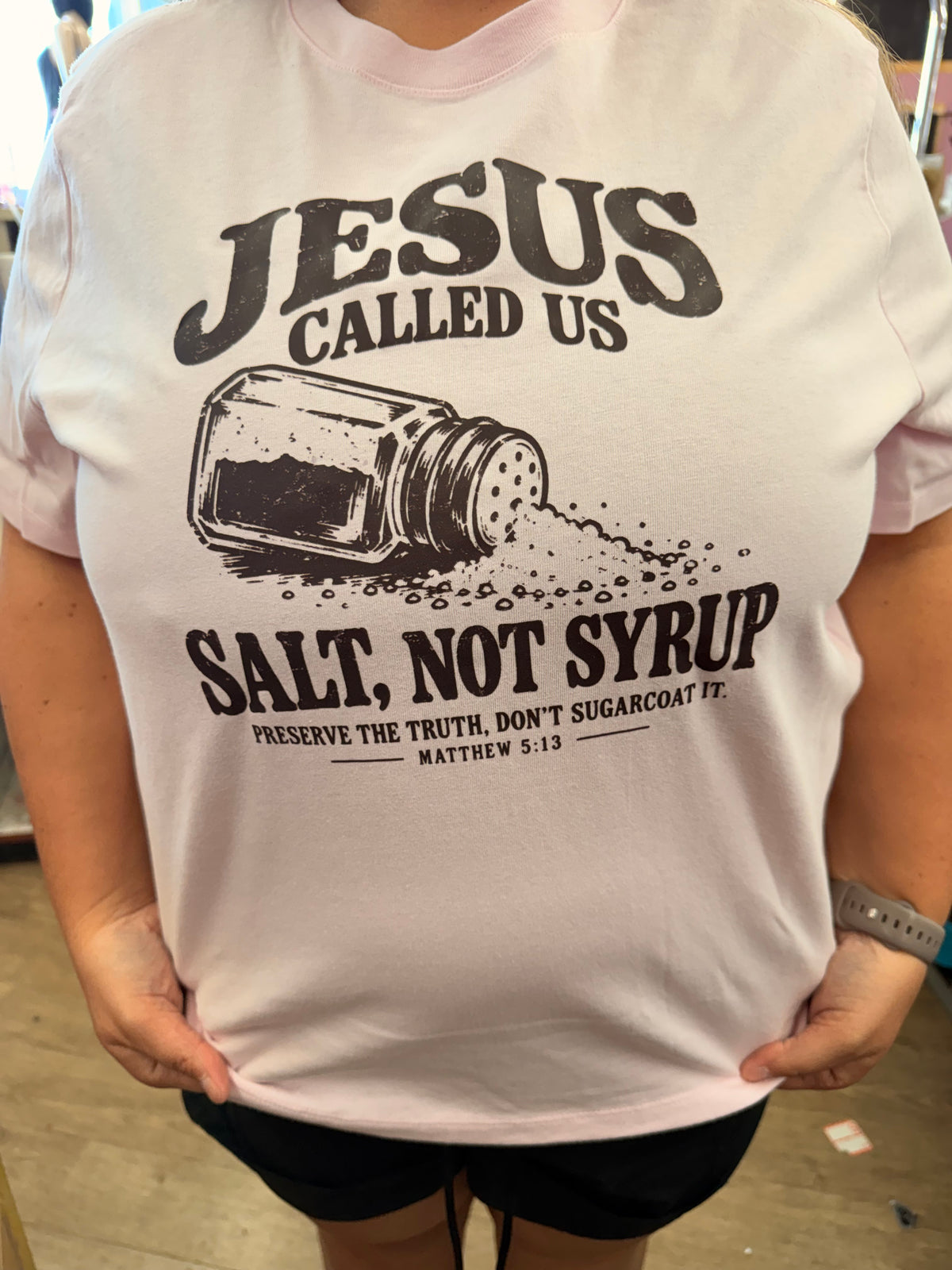 Jesus called us to be salt not syrup dont sugarcoat tee or sweatshirt
