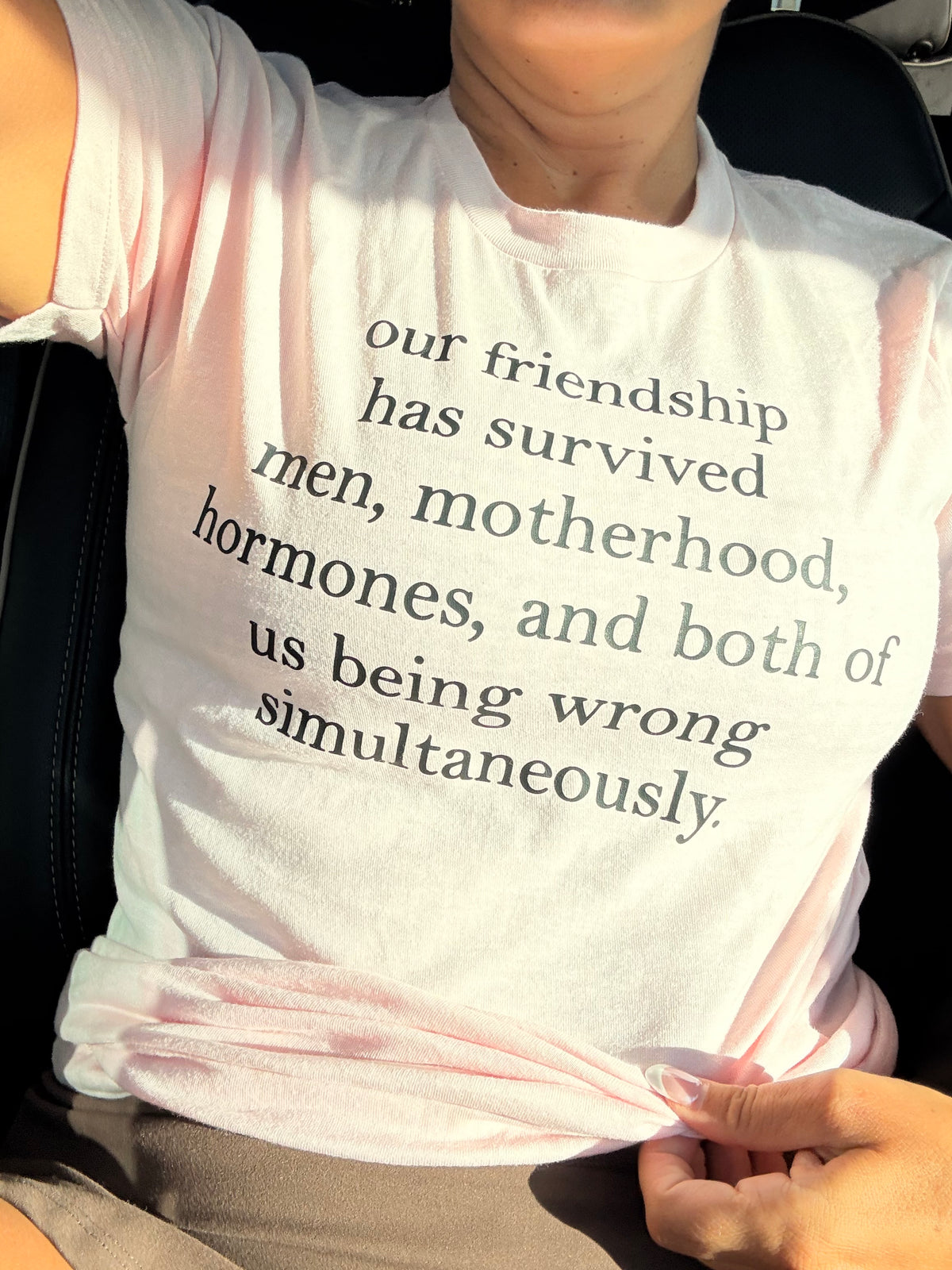 Our friendship has survived Tee or sweatshirt