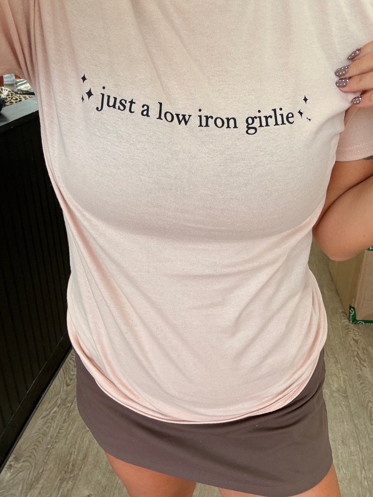 just a low iron girlie tank, tee or sweatshirt