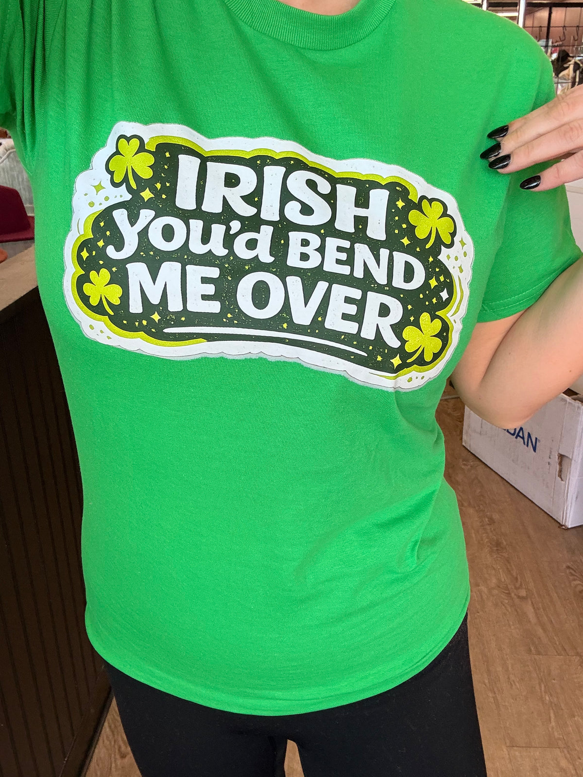 Irish you’d bend me over tee or sweatshirt