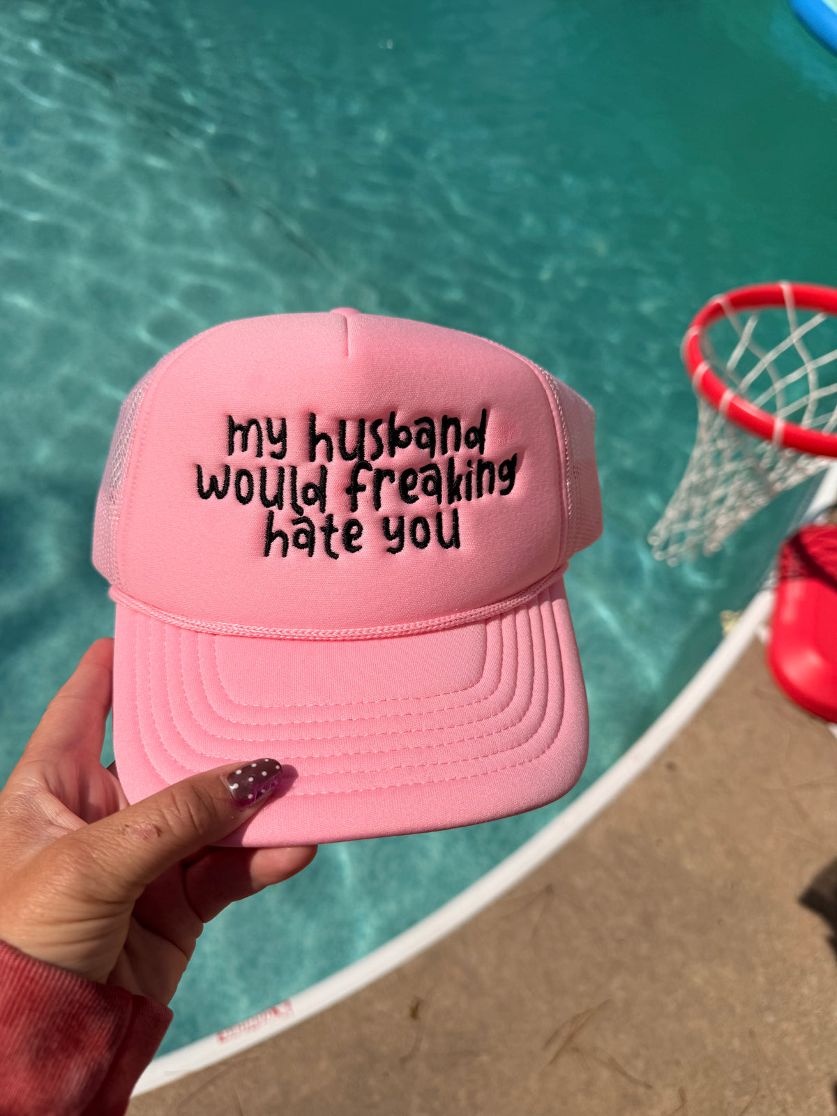 My husband would freaking hate you embroidered hat