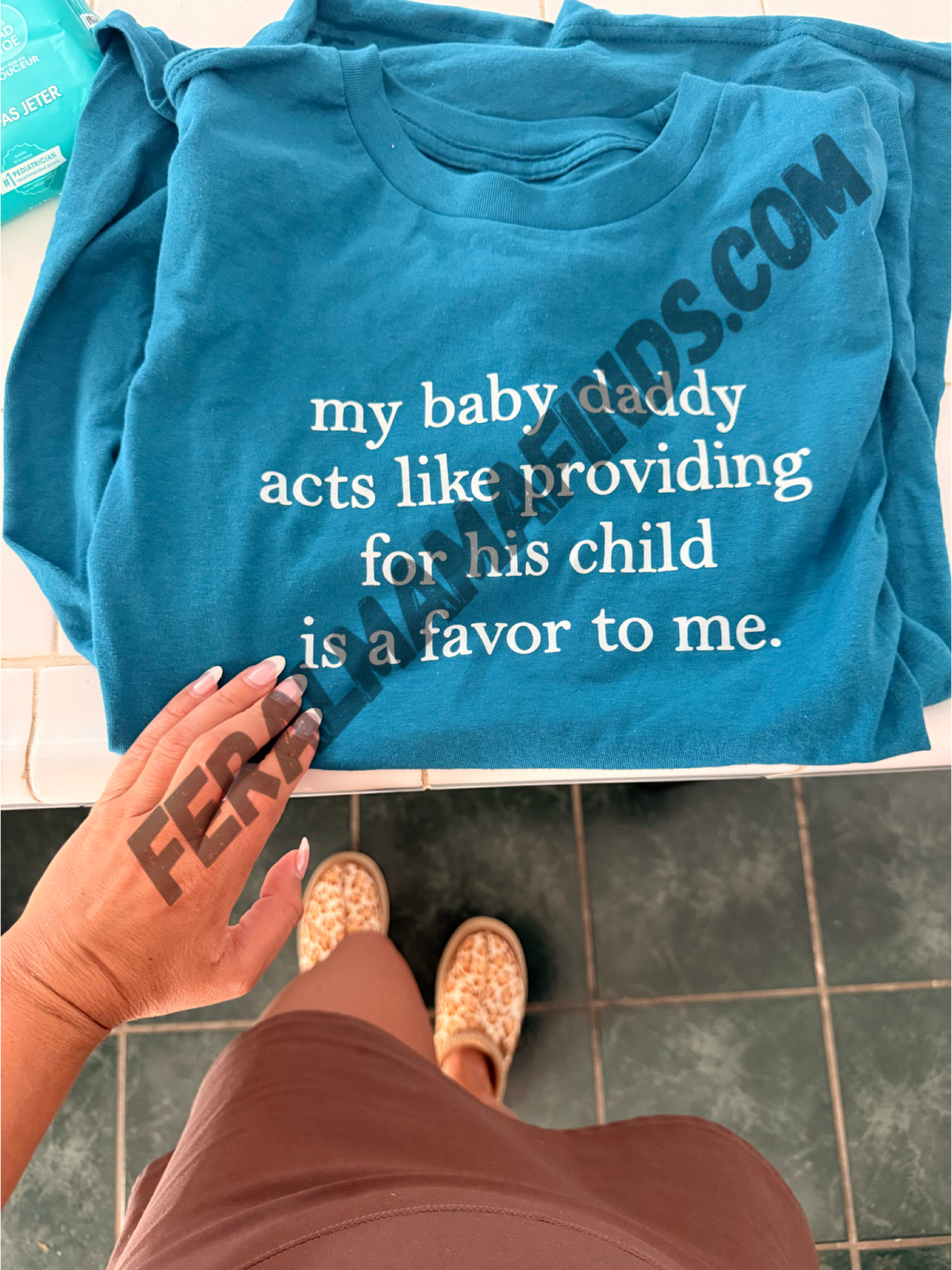 My baby daddy acts like providing for his child is doing me a favor tee or sweatshirt