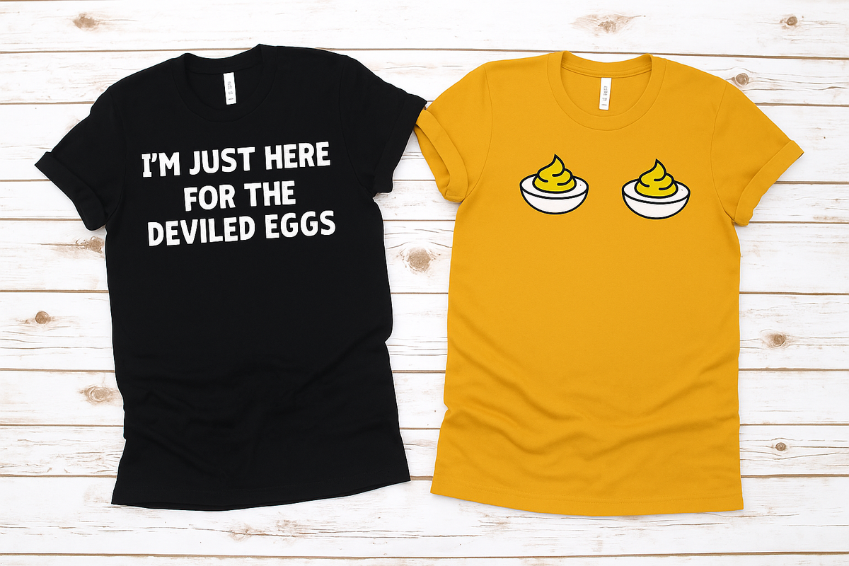 I'm here for the deviled eggs OR Deviled Egg Matching  tee or sweatshirt