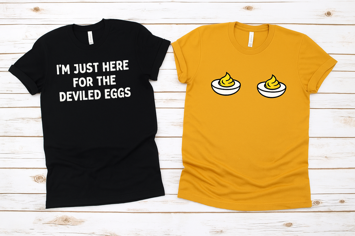 I'm here for the deviled eggs OR Deviled Egg Matching  tee or sweatshirt