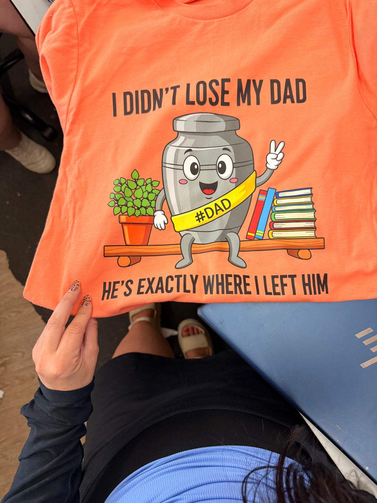 I didn’t lose my dad  tee or sweatshirt