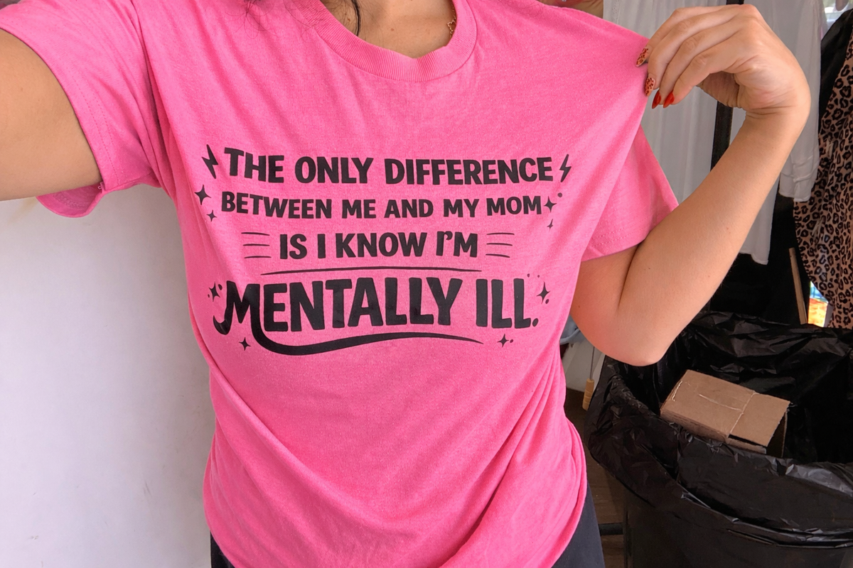 The only difference between me and my mom is I know I’m mentally ill tee or sweatshirt