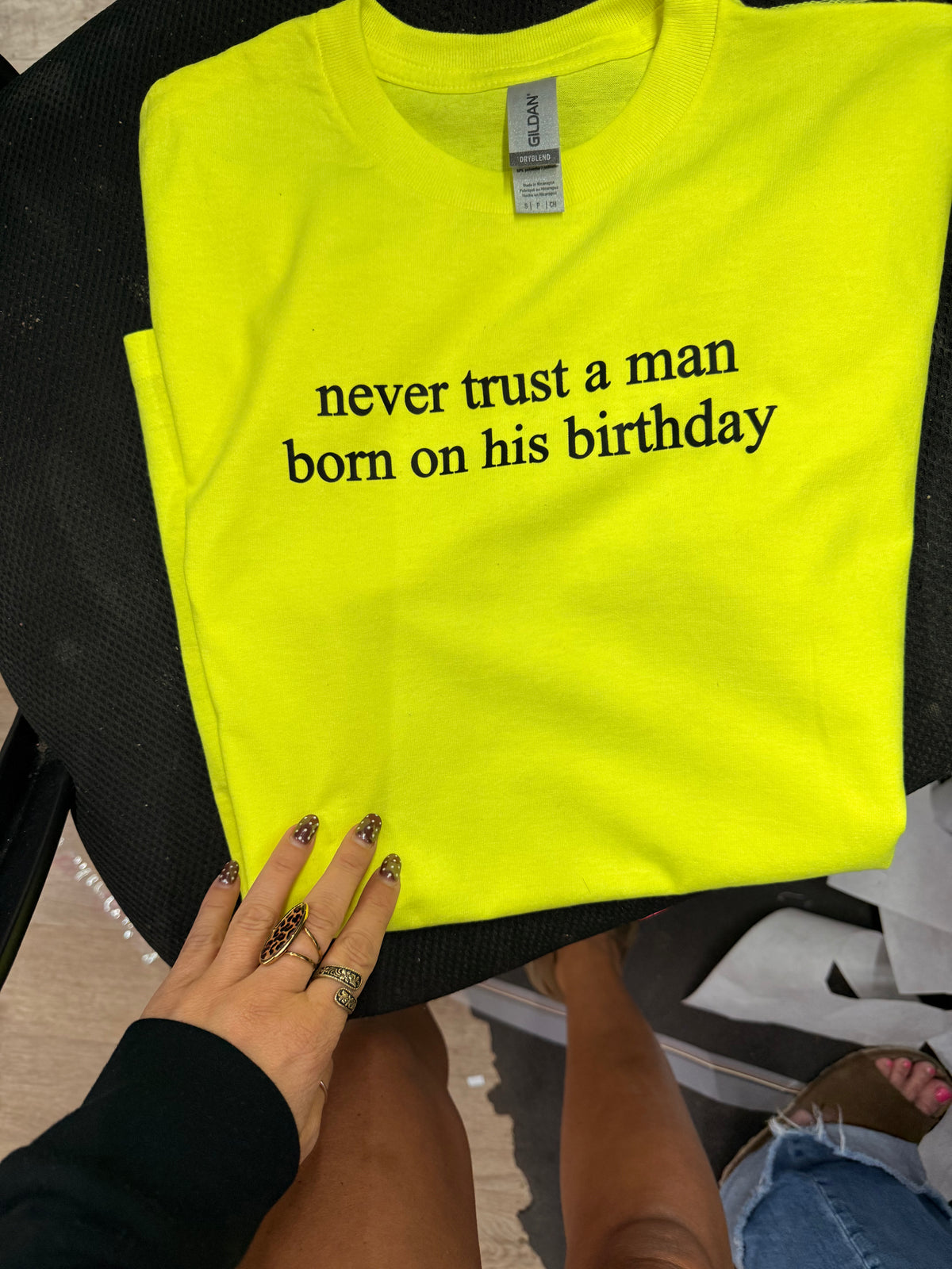 Never trust a man born on his birthday tee or sweatshirt