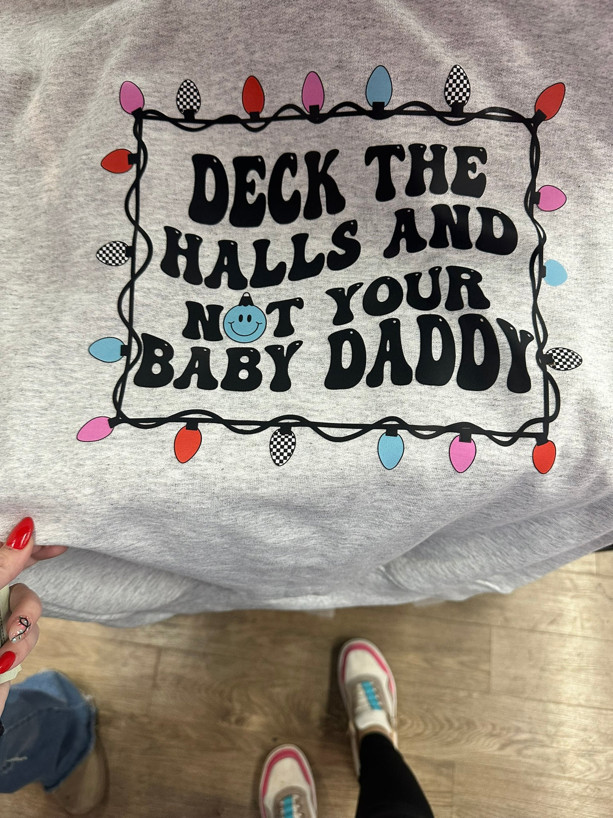 Deck the Halls  not That Your baby daddy Tee or Sweatshirt