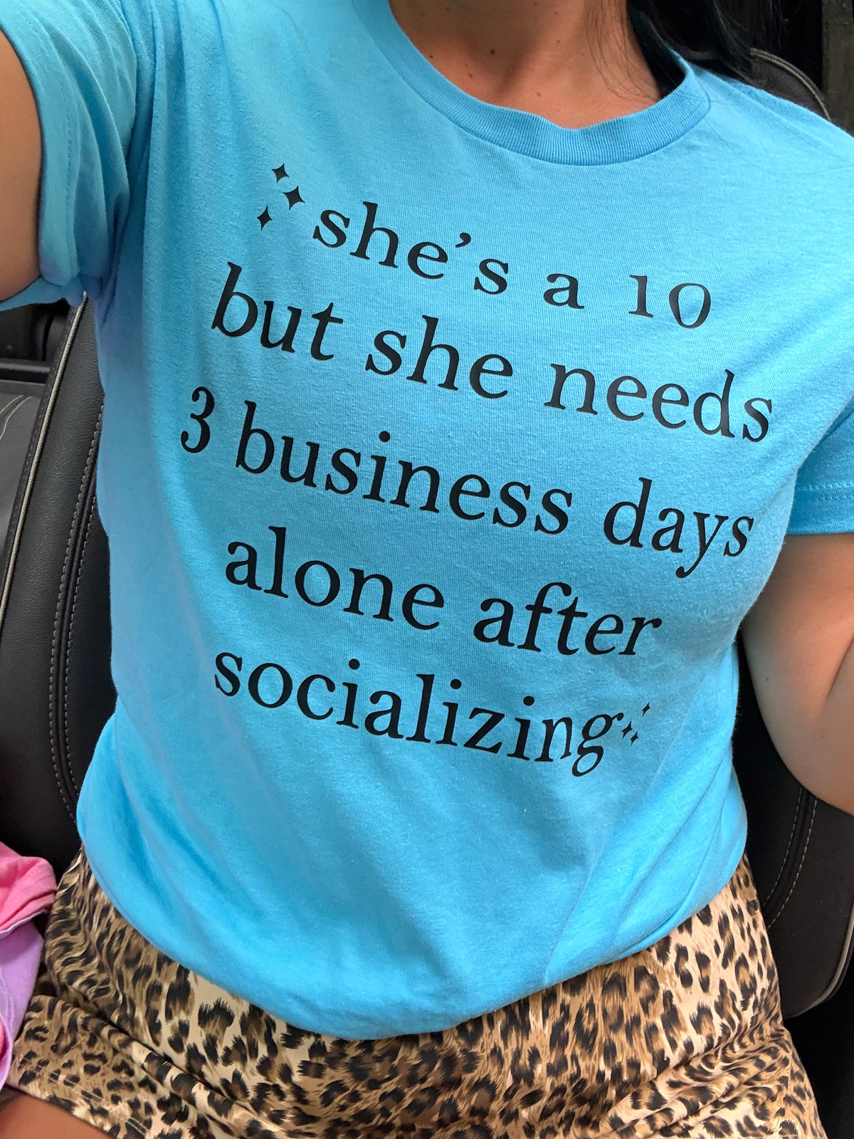 She’s a 10 but needs 3 days after socializing  tank, tee or sweatshirt