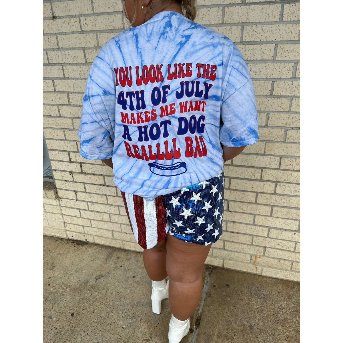 You look like the 4th of July Makes me want a Hot Dog  Tee