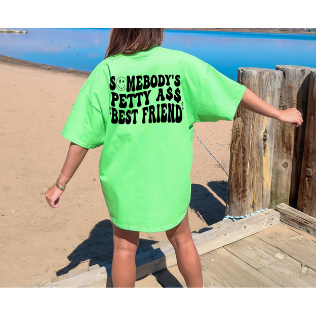 Someone&#39;s Petty Ass Best friend tee or sweatshirt