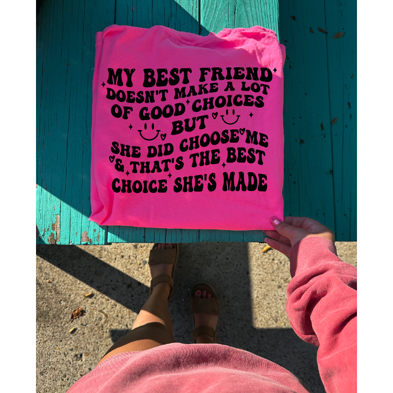 Best friend best choice tee or sweatshirt