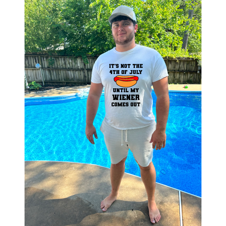 It&#39;s not the 4th of July Until my Wiener Tee