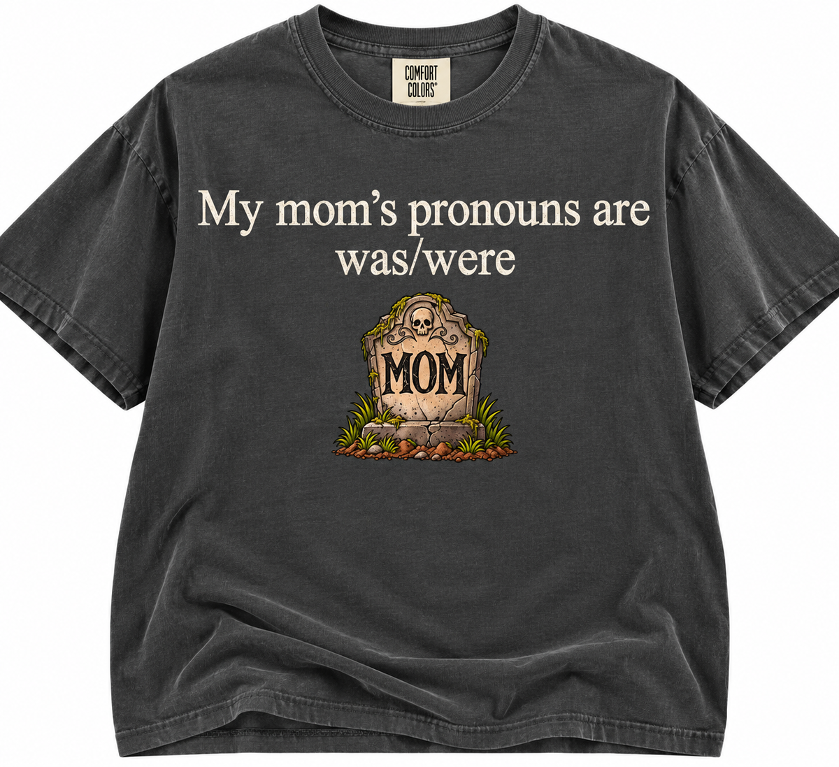 my mom's pronouns are was/were tee or sweatshirt